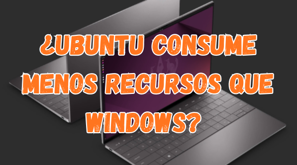 ¿Ubuntu consume menos recursos que Windows?